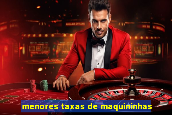 menores taxas de maquininhas